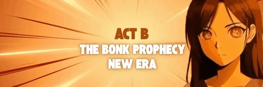 ACT B : The Bonk Prophecy banner