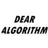 Dear Algorithm