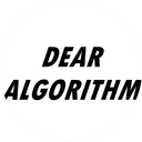 Dear Algorithm