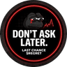 Don't Ask Later