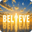 BELIEVE