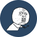 Y U NO?
